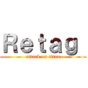 Ｒｅｔａｇ  (attack on titan)