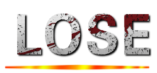 ＬＯＳＥ ()