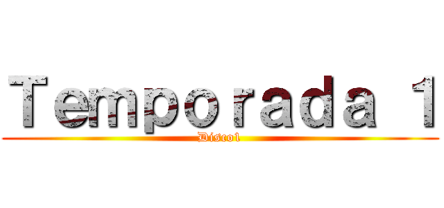Ｔｅｍｐｏｒａｄａ １ (Disco1)