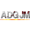 ＡＤＧＪＭ ()
