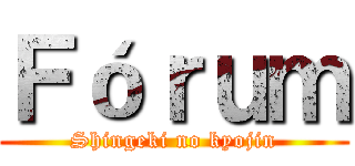 Ｆóｒｕｍ (Shingeki no kyojin)