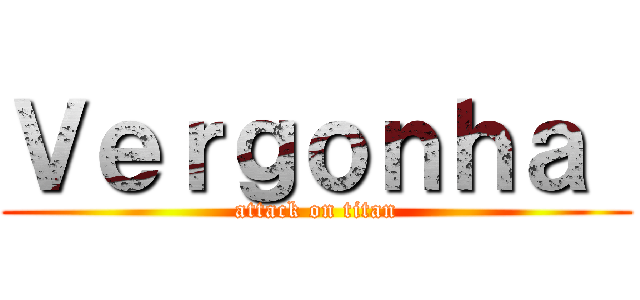 Ｖｅｒｇｏｎｈａ  (attack on titan)