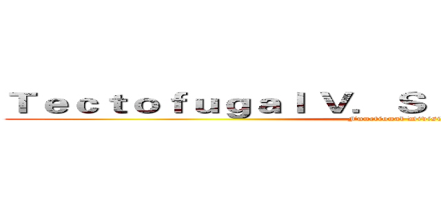 Ｔｅｃｔｏｆｕｇａｌ Ｖ．Ｓ Ｔｈａｌａｍｏｆｕｇａｌ (Functional Division)