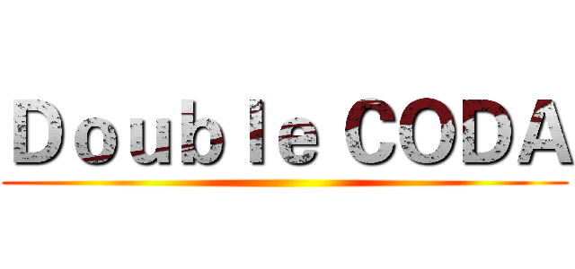 Ｄｏｕｂｌｅ ＣＯＤＡ ()