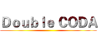 Ｄｏｕｂｌｅ ＣＯＤＡ ()
