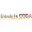 Ｄｏｕｂｌｅ ＣＯＤＡ ()