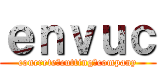 ｅｎｖｕｃ (concrete　cutting　company)