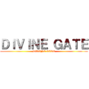 ＤＩＶＩＮＥ ＧＡＴＥ (DIVINE GATE)