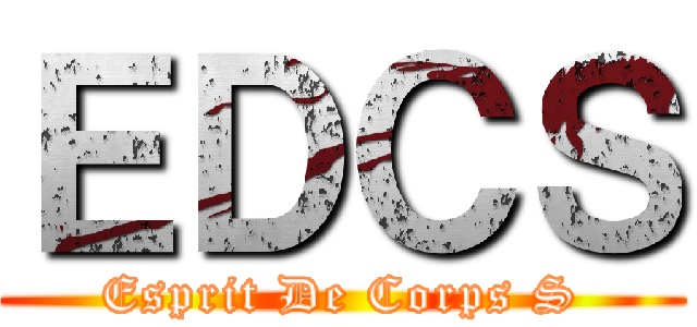 ＥＤＣＳ (Esprit De Corps S)