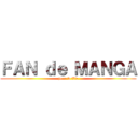 ＦＡＮ ｄｅ ＭＡＮＧＡ (pour la Vie)