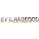 ＥＶＩＬＲＡＧＥＧＯＤ (evil rage god)