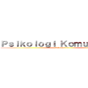 Ｐｓｉｋｏｌｏｇｉ Ｋｏｍｕｎｉｋａｓｉ (Kelompok 15)