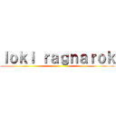 ｌｏｋｉ ｒａｇｎａｒｏｋ ()