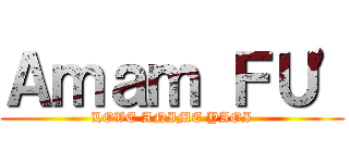 Ａｍａｍ ＦＵ\' (LOVE ANIME YAOI)