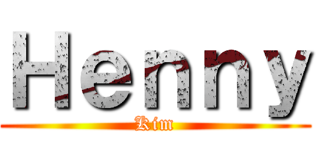 Ｈｅｎｎｙ (Kim)