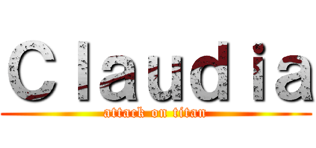 Ｃｌａｕｄｉａ (attack on titan)