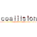 ｃｏａｌｌｉｓｉｏｎ (coallision)