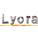 Ｌｙｏｒａ (Lyora)