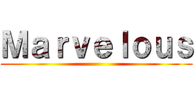 Ｍａｒｖｅｌｏｕｓ ()