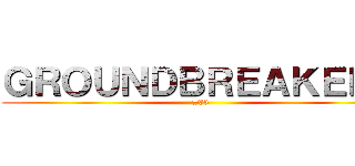 ＧＲＯＵＮＤＢＲＥＡＫＥＲＳ (#33)