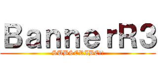 ＢａｎｎｅｒＲ３ (SUBSCRIBE!!)