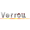 Ｖｅｒｒｏｕ． ()