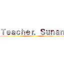 Ｔｅａｃｈｅｒ．Ｓｕｎａｎ (Hum)