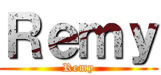 Ｒｅｍｙ (Remy)