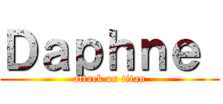 Ｄａｐｈｎｅ  (attack on titan)