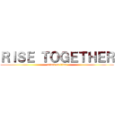 ＲＩＳＥ ＴＯＧＥＴＨＥＲ (attack on titan)