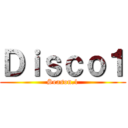 Ｄｉｓｃｏ１ (Season.1)