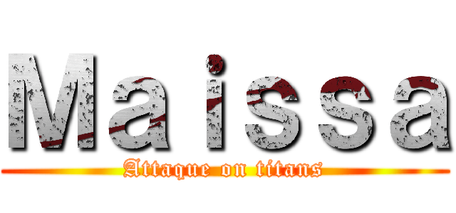 Ｍａｉｓｓａ (Attaque on titans)