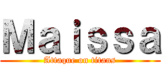 Ｍａｉｓｓａ (Attaque on titans)