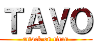 ＴＡＶＯ (attack on titan)