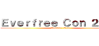 Ｅｖｅｒｆｒｅｅ Ｃｏｎ ２０１４ (Valdivia - Chile)