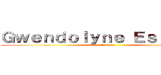 Ｇｗｅｎｄｏｌｙｎｅ Ｅｓｔｒａｄａ ( Estrada)