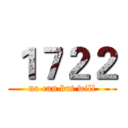 １７２２ (no can but will)