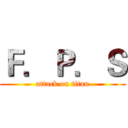 Ｆ．Ｐ．Ｓ (attack on titan)