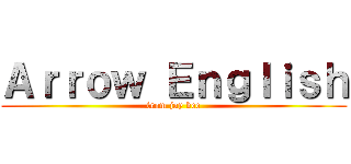 Ａｒｒｏｗ Ｅｎｇｌｉｓｈ (from jay bee)