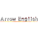 Ａｒｒｏｗ Ｅｎｇｌｉｓｈ (from jay bee)
