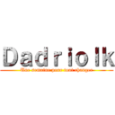 Ｄａｄｒｉｏｌｋ (Une semaine pour tout changer)