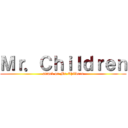Ｍｒ．Ｃｈｉｌｄｒｅｎ (attack on Mr.Children)
