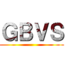 ＧＢＶＳ ()