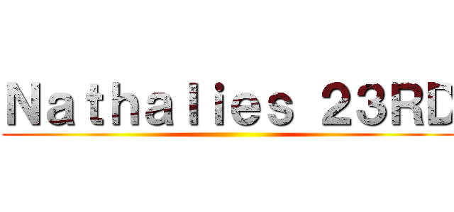 Ｎａｔｈａｌｉｅｓ ２３ＲＤ ()