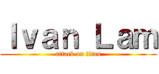 Ｉｖａｎ Ｌａｍ (attack on titan)