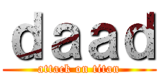 ｄａａｄ (attack on titan)