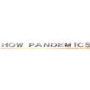 ＨＯＷ ＰＡＮＤＥＭＩＣＳ／ＥＰＩＤＥＭＩＣＳ (CHANGED SOCIETY)