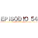 ＥＰＩＳＯＤＩＯ ５４ (animediafire)