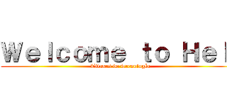 Ｗｅｌｃｏｍｅ ｔｏ Ｈｅｌｌ (Titanes de Tecnología)