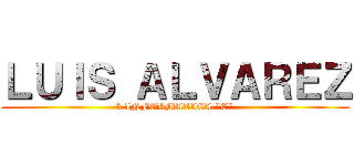 ＬＵＩＳ ＡＬＶＡＲＥＺ (3 INFORMATICA "C")